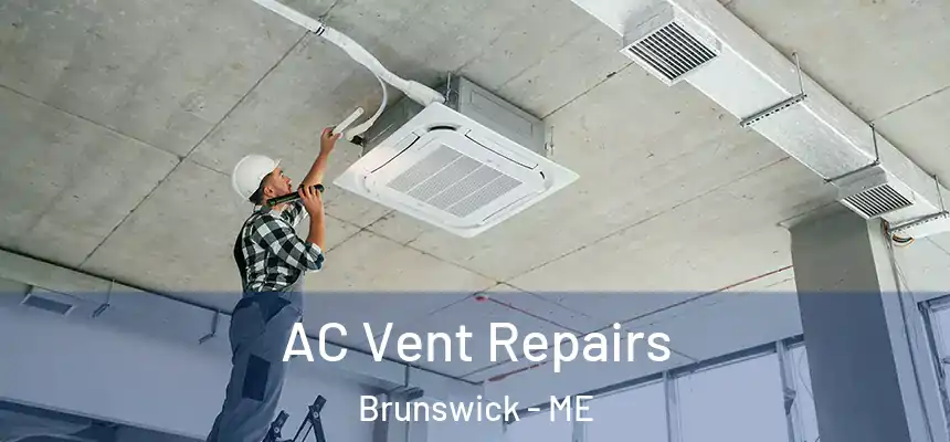  AC Vent Repairs Brunswick - ME