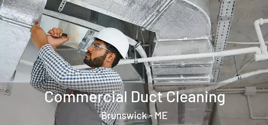  Commercial Duct Cleaning Brunswick - ME