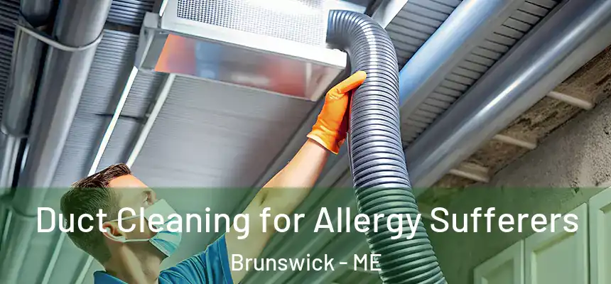  Duct Cleaning for Allergy Sufferers Brunswick - ME