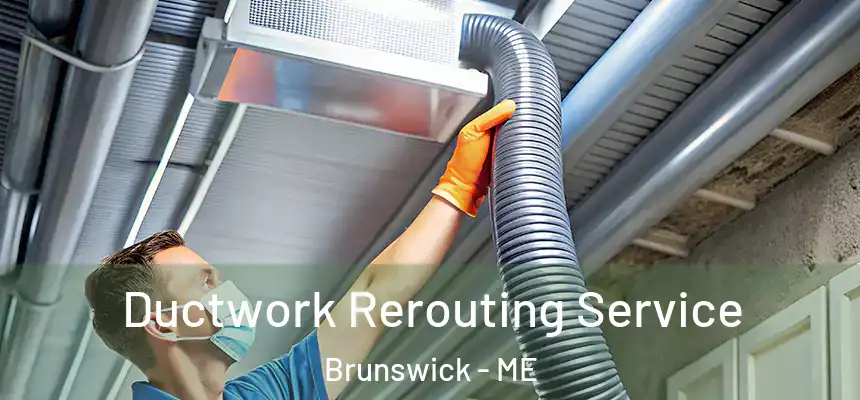  Ductwork Rerouting Service Brunswick - ME