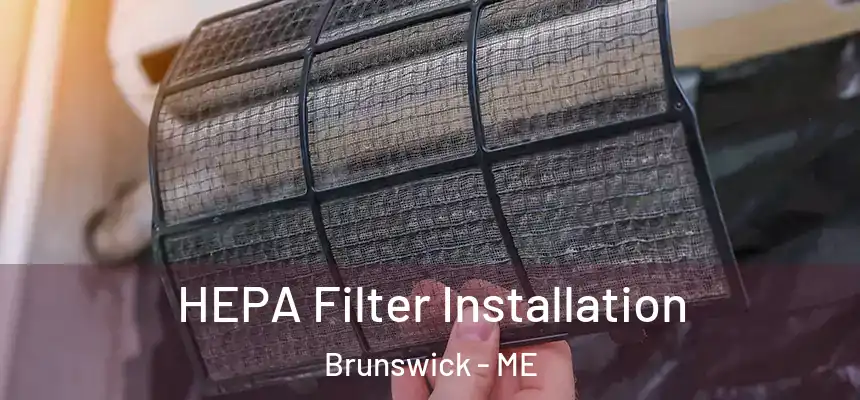  HEPA Filter Installation Brunswick - ME