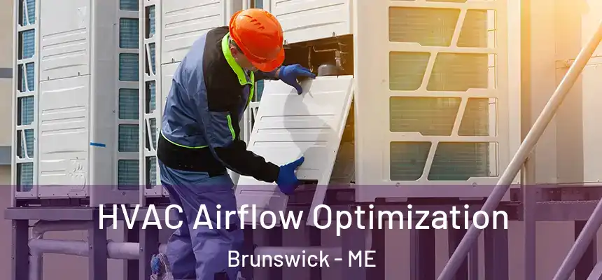  HVAC Airflow Optimization Brunswick - ME