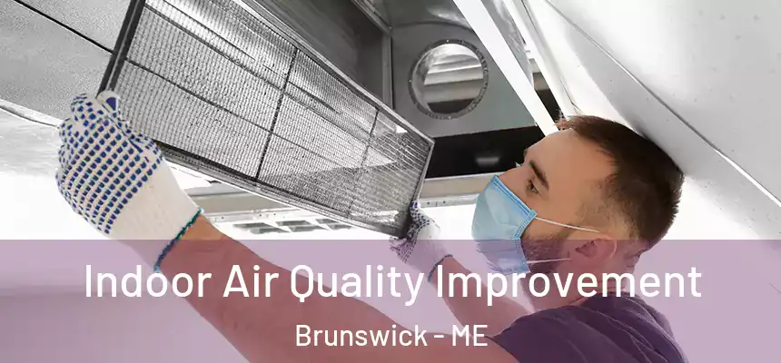  Indoor Air Quality Improvement Brunswick - ME