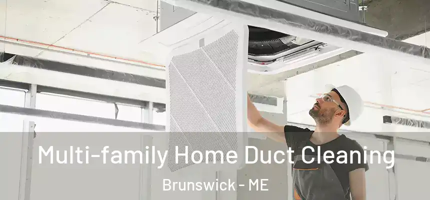  Multi-family Home Duct Cleaning Brunswick - ME