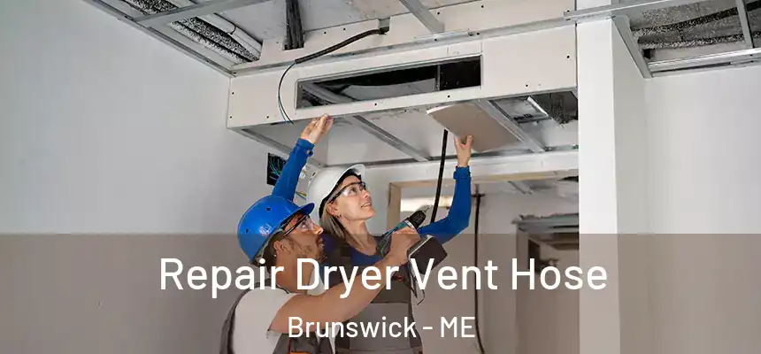  Repair Dryer Vent Hose Brunswick - ME